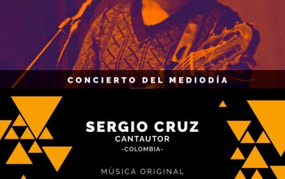 Concierto del mediodía: Sergio Cruz, cantautor (Colombia)