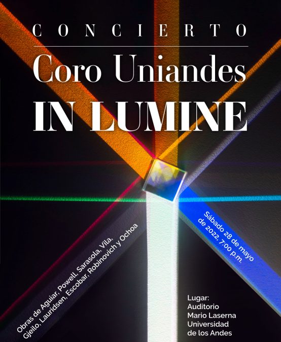 Coro Uniandes – In Lumine – Obras de Aguiar, Powell, Sarasola, Vila, Gjeilo, Lauridsen, Escobar, Robinovich y Ochoa