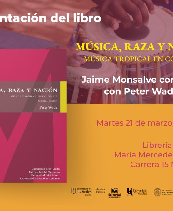 Presentación del libro: Música, raza y nación – Música tropical en Colombia