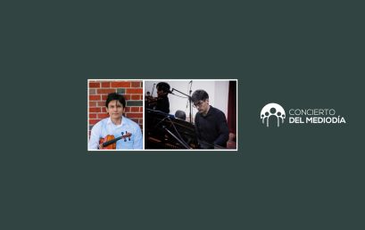 Concierto del mediodía: Paul Monroy (violín) y Javier Albornoz (piano)