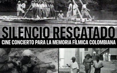 Silencio rescatado: Cine concierto para la memoria fílmica colombiana