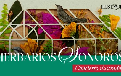 Concierto ilustrado: Herbarios Sonoros