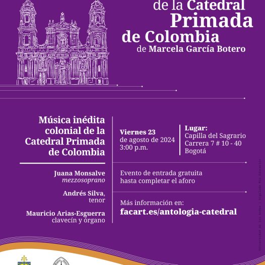 Les invitamos al concierto y lanzamiento del libro: Antología de música colonial de la Catedral Primada de Colombia realizada por Marcela García Botero, profesora del Pregrado en Música Uniandes