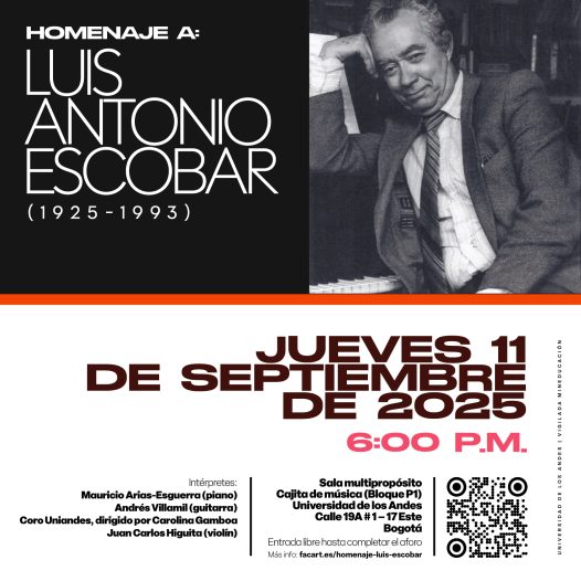 Concierto de la Tarde: Homenaje a Luis Antonio Escobar, jueves 11 de septiembre de 2025 a las 6:00 p.m. en la Universidad de los Andes