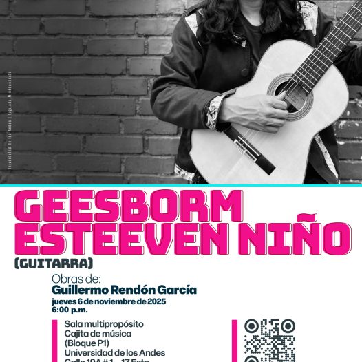 Concierto de la Tarde: Geesborm Esteeven Niño (guitarra), jueves 6 de noviembre de 2025 a las 6:00 p.m. en la Universidad de los Andes
