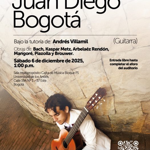 Recitales en 2025-2: Juan Diego Bogotá (guitarra), sábado 6 de diciembre de 2025 a la 1:00 p.m. en la Universidad de los Andes